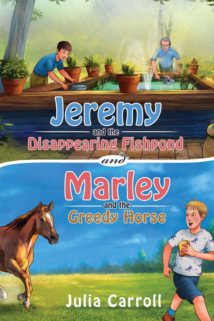 Jeremy and the Disappearing Fishpond and Marley and the Greedy Horse 